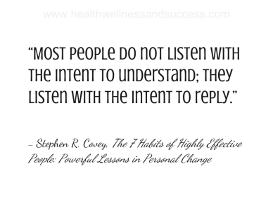 most people do not listen wiht the intent to understand, success